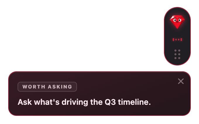 A nudge blooming beneath the gem reading 'Worth asking: ask what's driving the Q3 timeline'